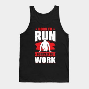 Born To Run Forced To Work Sprint Race Runner Gift Tank Top